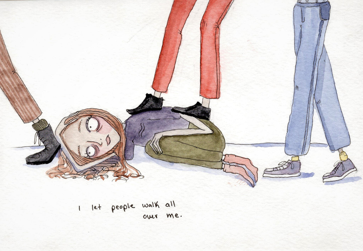 "I let people walk all over me" Art Print